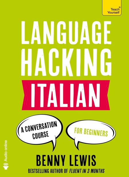 LANGUAGE HACKING ITALIAN (Learn How to Speak Italian – Right Away)