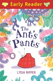 Early Reader: The Ant’s Pants