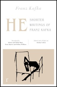 He: Shorter Writings of Franz Kafka  (riverrun editions)