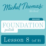 Foundation Polish (Michel Thomas Method) – Lesson 8 of 9