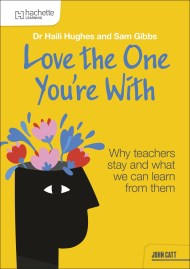 Love the One You’re With: Why teachers stay and what we can learn from them