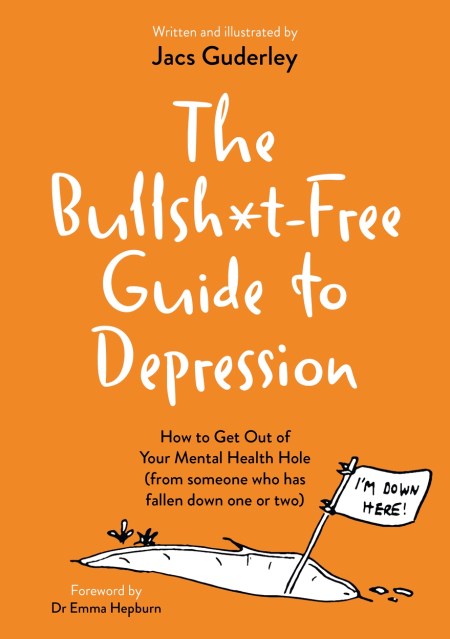 The Bullsh*t-Free Guide to Depression