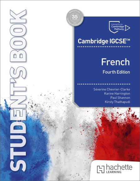 Cambridge IGCSE™ French Fourth edition Student’s Book