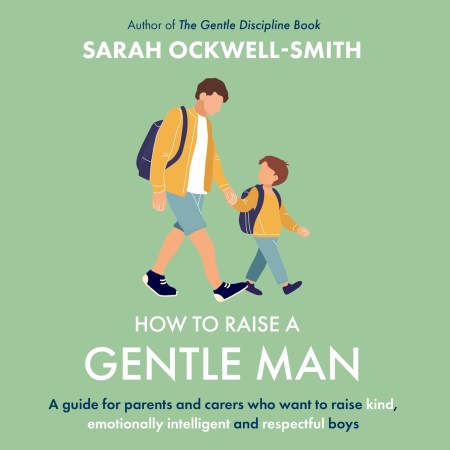 How to Raise a Gentle Man