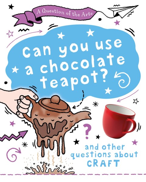A Question of the Arts: Can You Use a Chocolate Teapot (and other questions about craft)