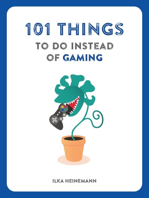 101 Things to Do Instead of Gaming